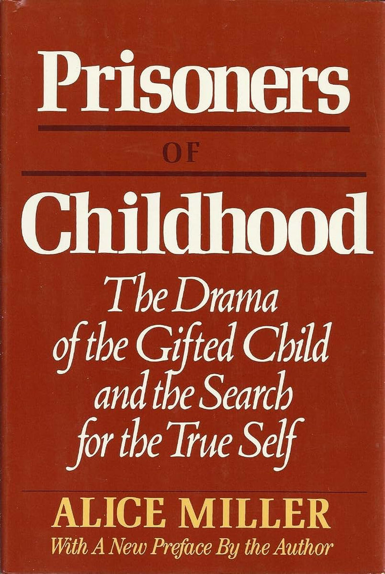 Prisoners Of Childhood by Miller, Alice