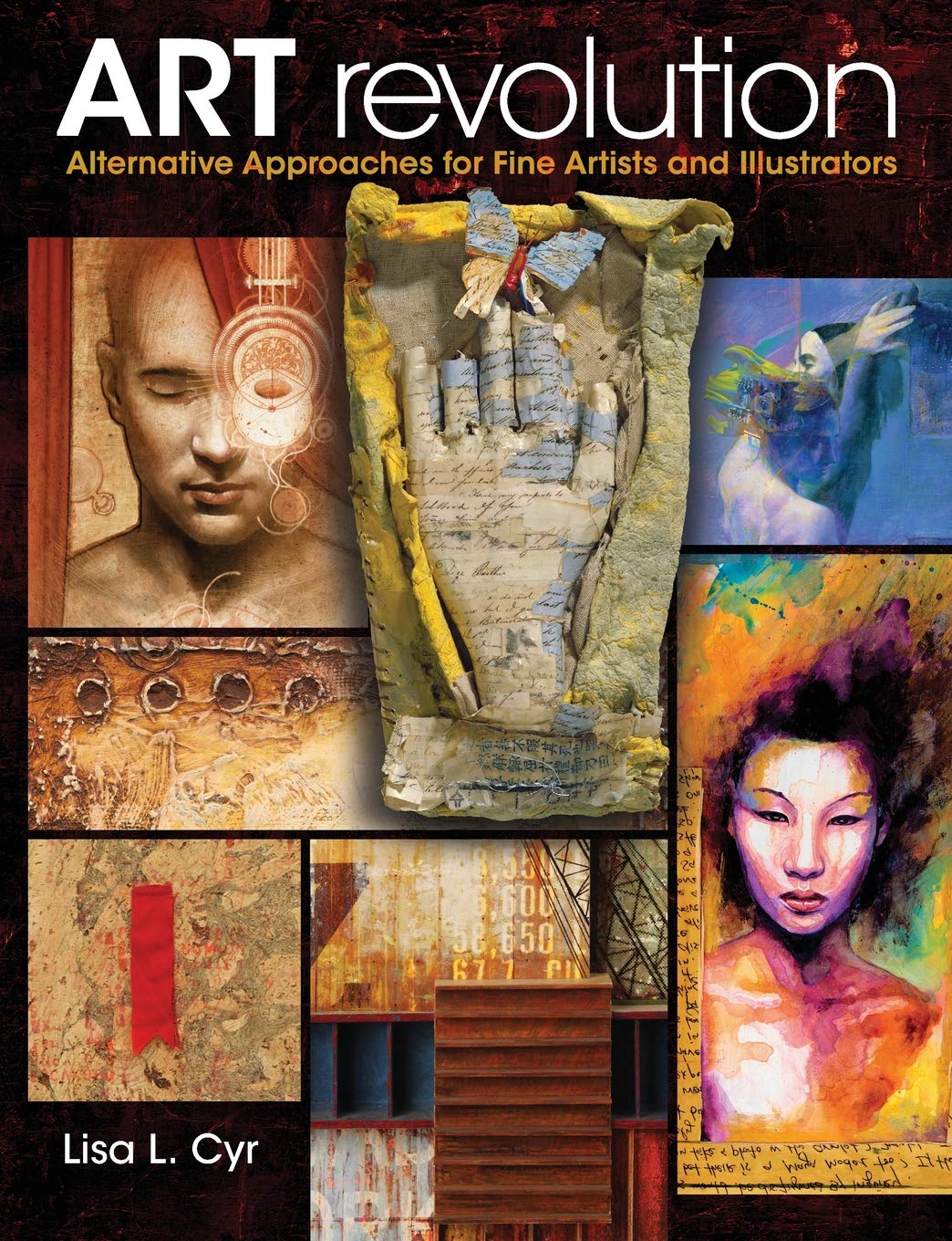 Art Revolution: Alternative Approaches for Fine Artists and Illustrators