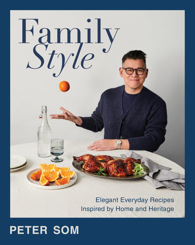 Family Style: Elegant Everyday Recipes Inspired by Home and Heritage -A Cookbook with a Modern Twist, Impress Your Guests