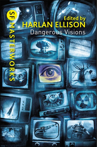 Dangerous Visions (SF Masterworks) by Harlan Ellison