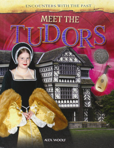 Meet the Tudors (Encounters With the Past)
