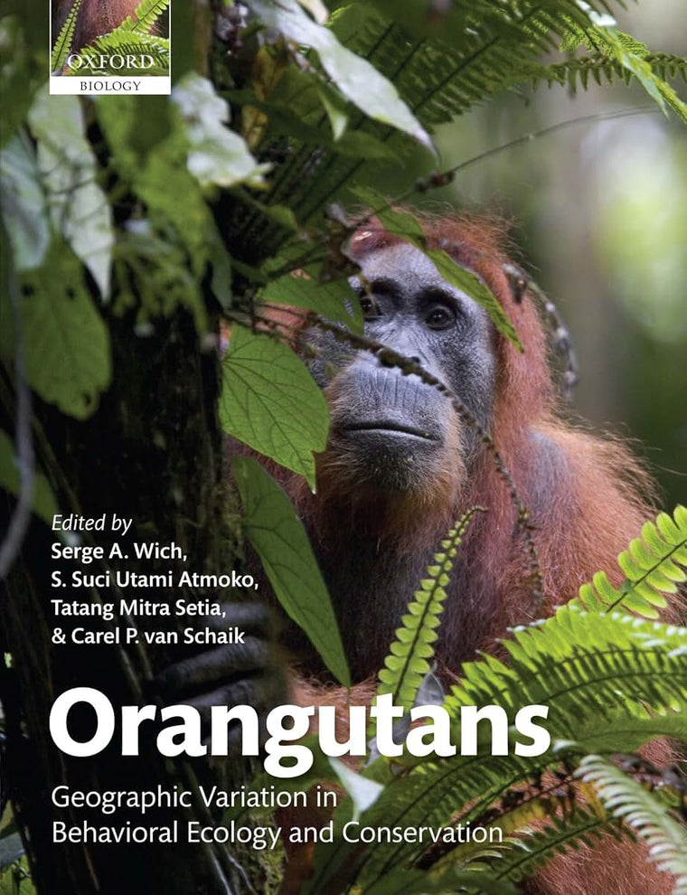 Orangutans: Geographic Variation in Behavioral Ecology and Conservation