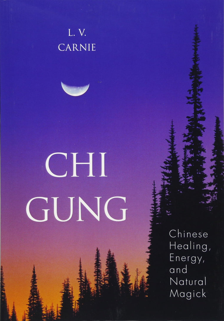 Chi Gung: Chinese Healing, Energy and Natural Magick