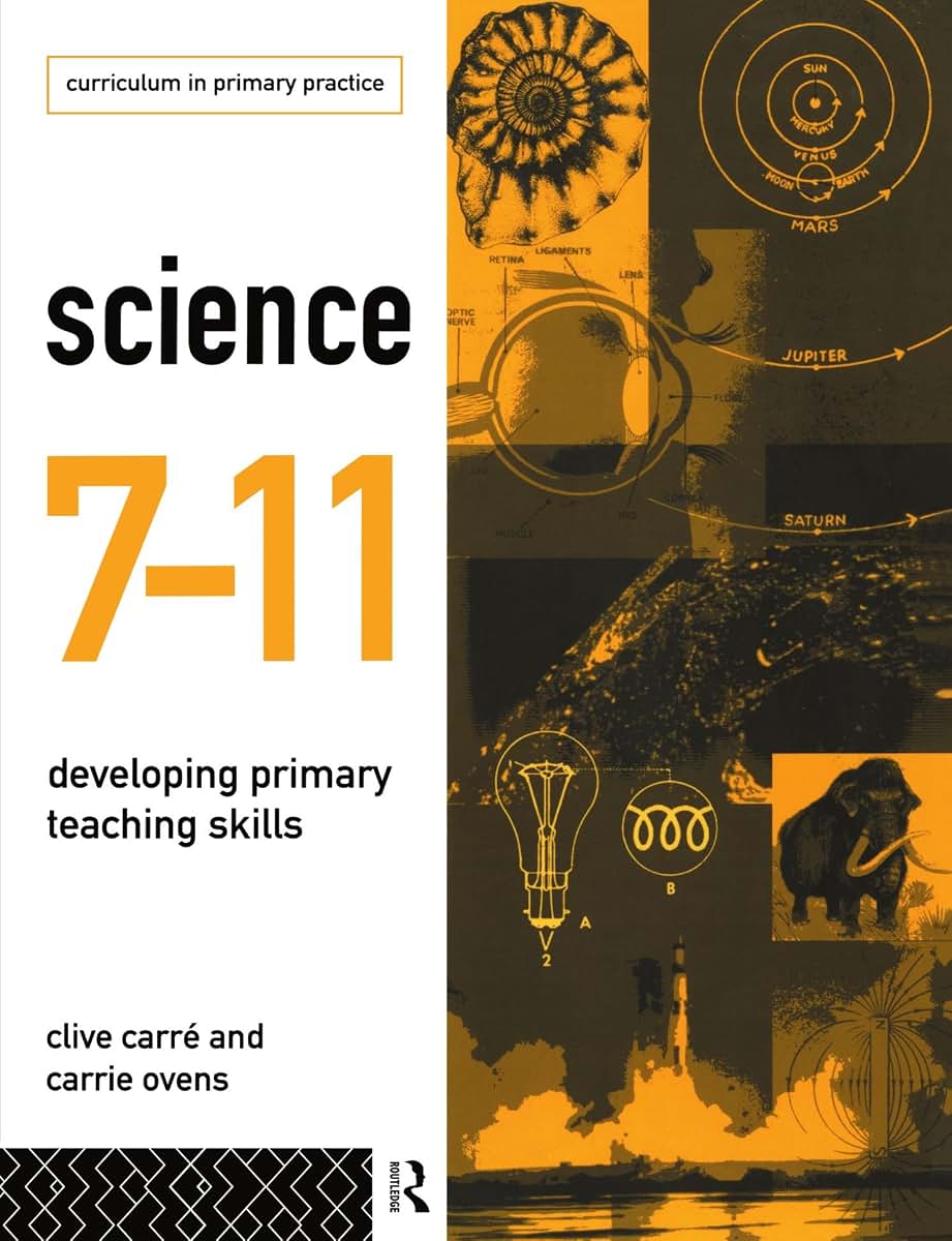 Science 7-11: Developing Primary Teaching Skills (Curriculum in Primary Practice)