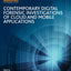 Contemporary Digital Forensic Investigations of Cloud and Mobile Applications