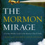 The Mormon Mirage: A Former Member Looks at the Mormon Church Today