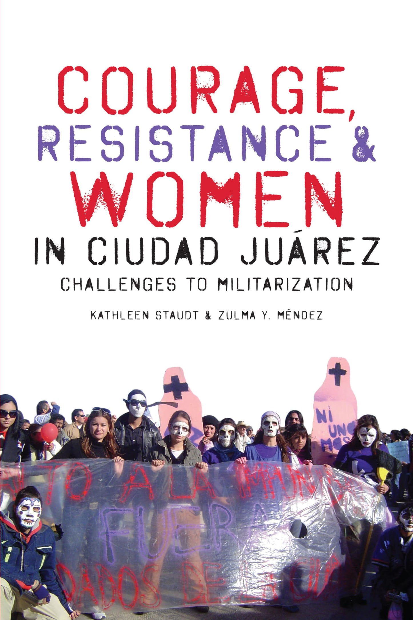 Courage, Resistance, and Women in Ciudad Juárez: Challenges to Militarization (Inter-America Series)