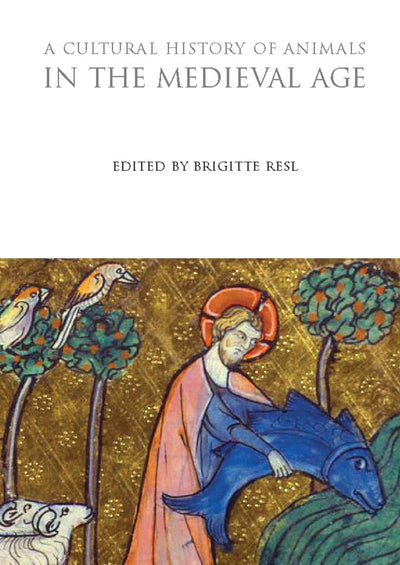 A Cultural History of Animals in the Medieval Age (The Cultural Histories Series)