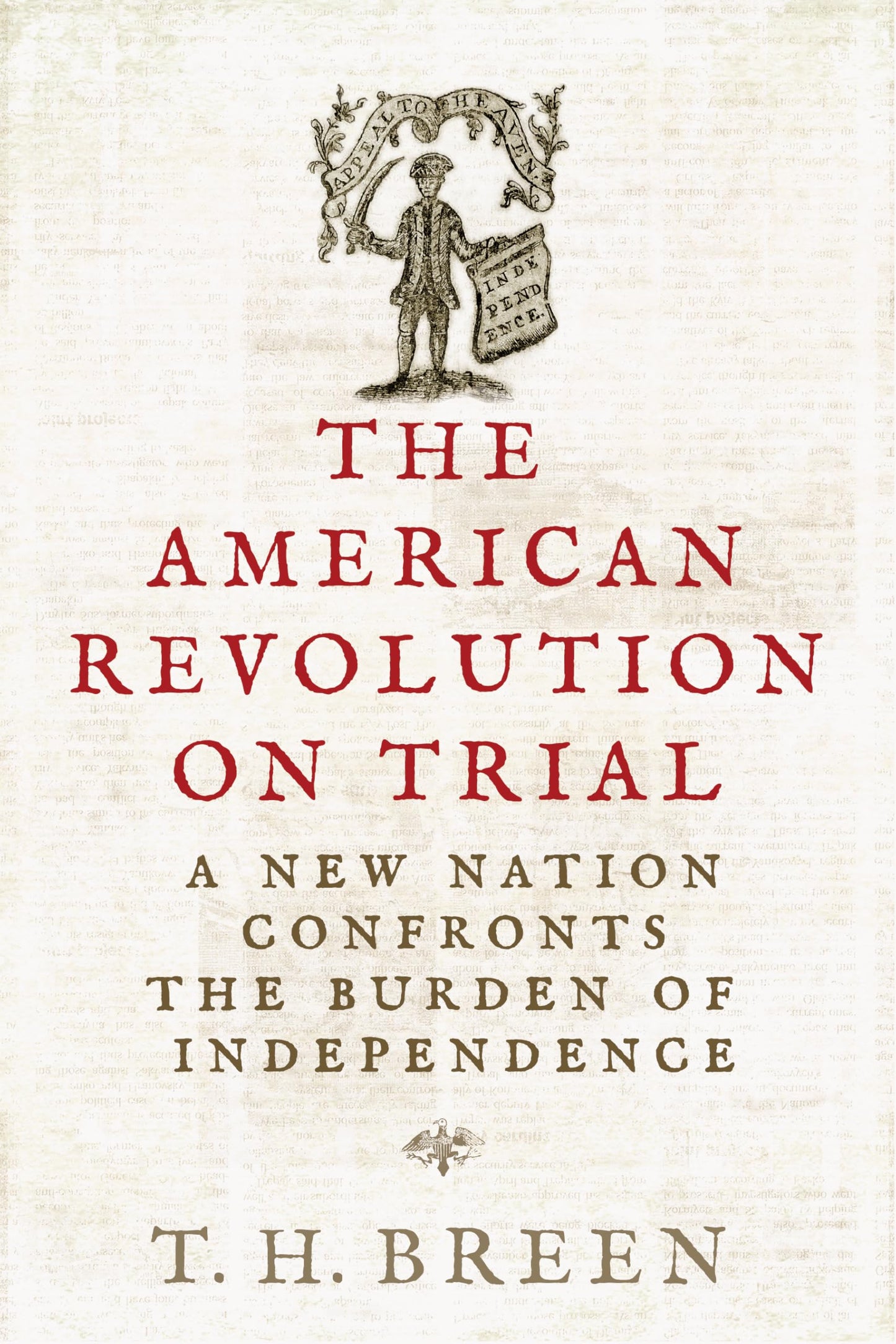 The American Revolution on Trial: A New Nation Confronts the Burden of Independence (The Revolutionary Age)