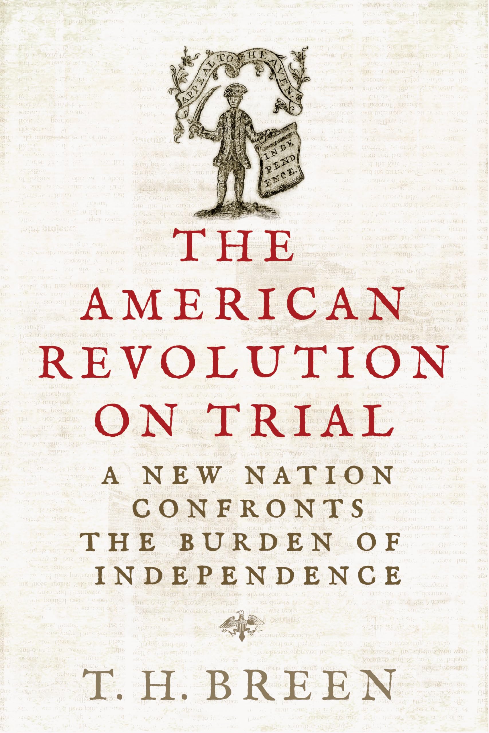 The American Revolution on Trial: A New Nation Confronts the Burden of Independence (The Revolutionary Age)