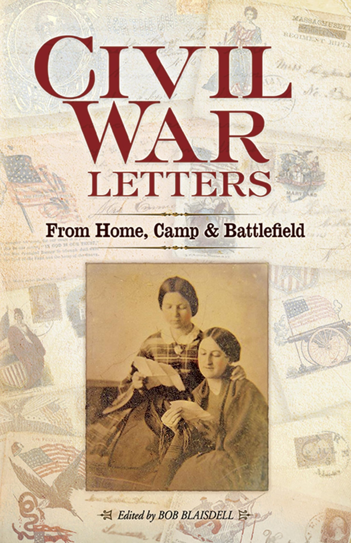 Civil War Letters: From Home, Camp and Battlefield