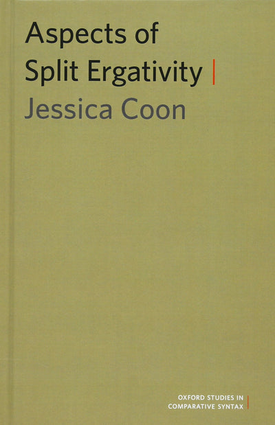 Aspects of Split Ergativity (Oxford Studies in Comparative Syntax)