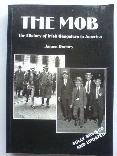 The Mob: The History of Irish Gangsters in America