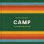 Camp: Stories and Itineraries for Sleeping Under the Stars