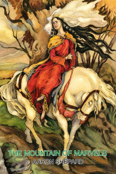 The Mountain of Marvels: A Celtic Tale of Magic, Retold from The Mabinogion (Skyhook World Classics)