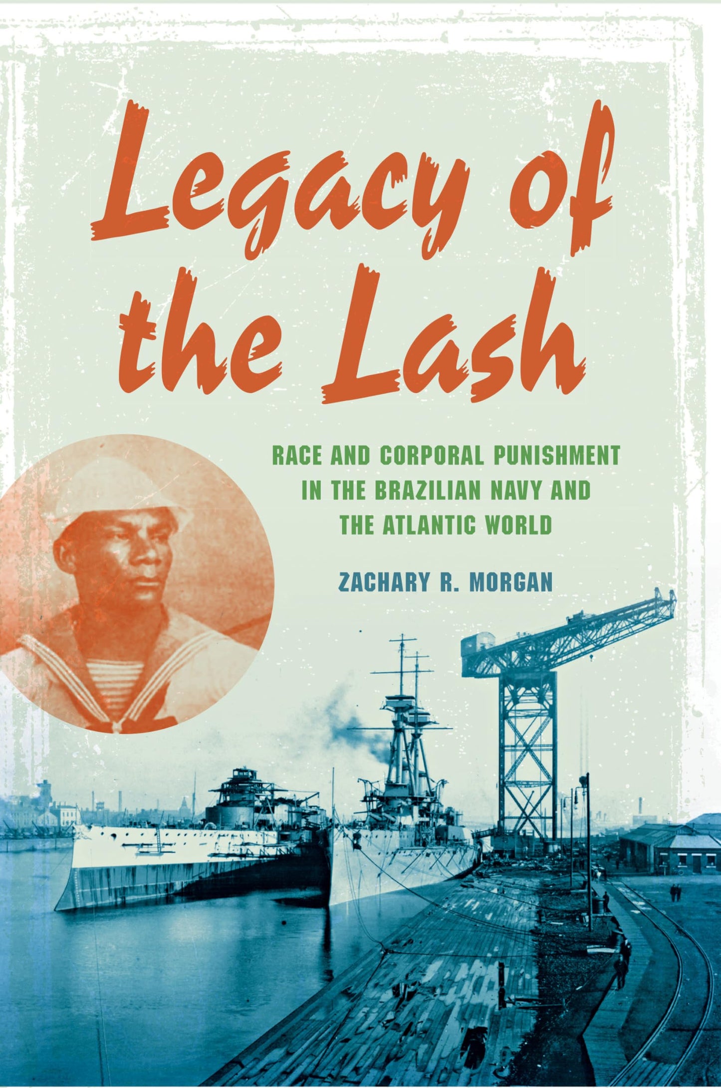 Legacy of the Lash: Race and Corporal Punishment in the Brazilian Navy and the Atlantic World (Blacks in the Diaspora)