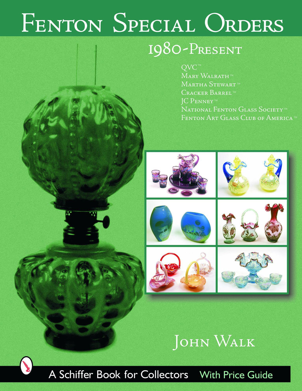 Fenton Special Orders: 1980-Present. QVC; Mary Walrath; Martha Stewart; Cracker Barrel; JC Penney; National Fenton Glass Society ; and Fenton ... of America (Schiffer Book for Collectors)