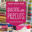 Quilting with Precuts Handy Pocket Guide: 25+ Blocks  Tips for Using Bundles, Stacks & Strips