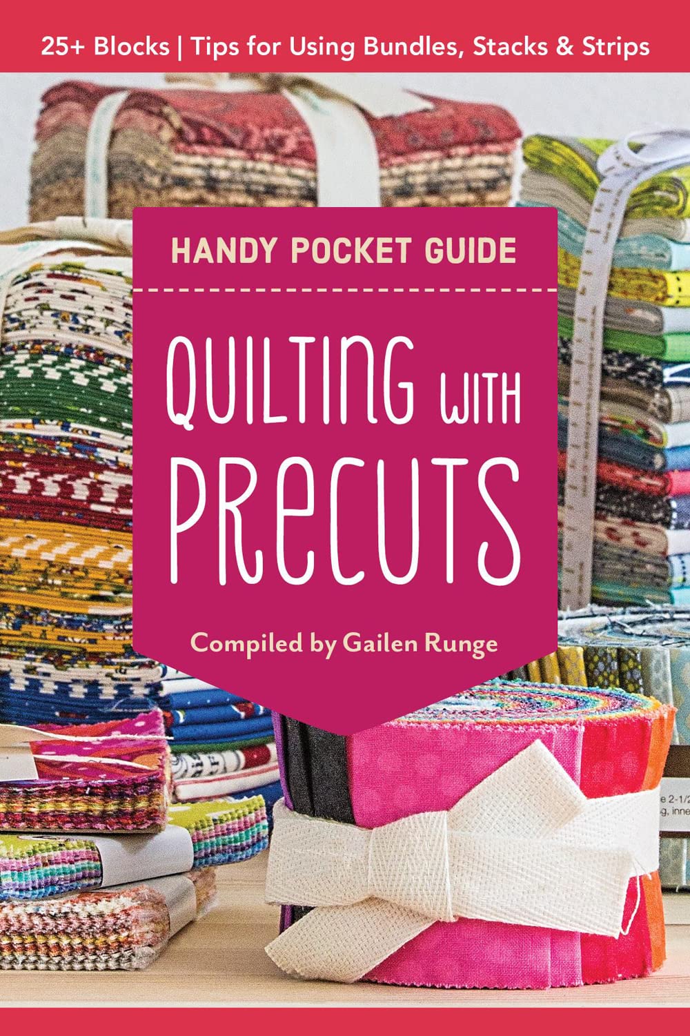 Quilting with Precuts Handy Pocket Guide: 25+ Blocks  Tips for Using Bundles, Stacks & Strips