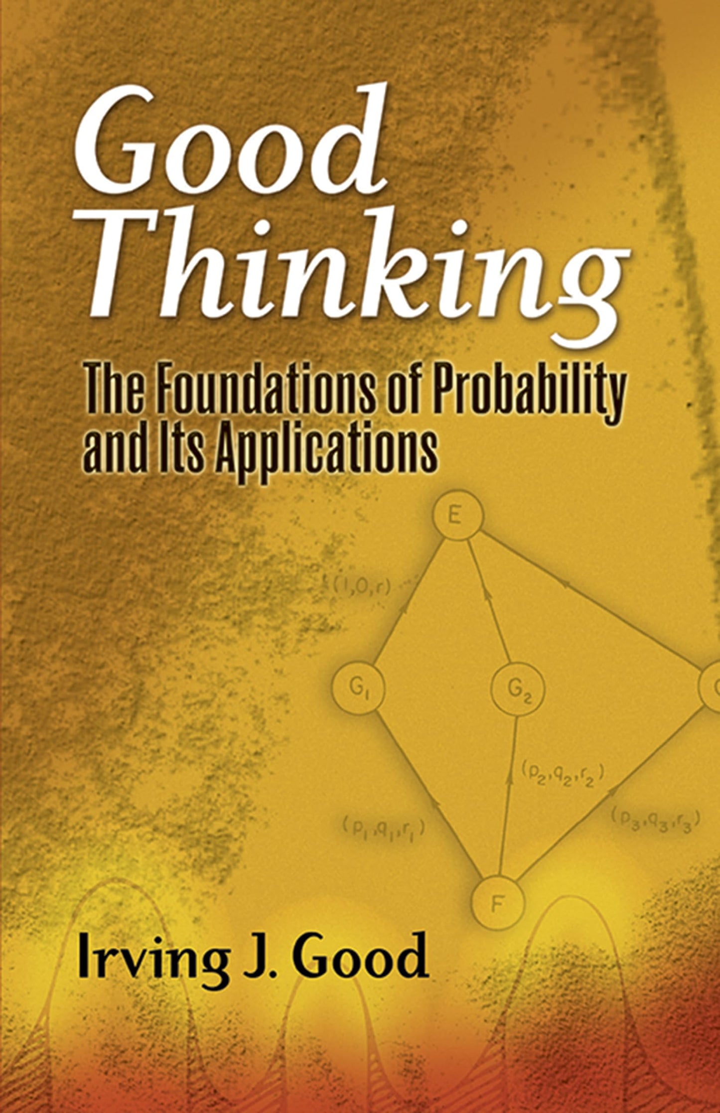 Good Thinking: The Foundations of Probability and Its Applications (Dover Books on Mathematics)
