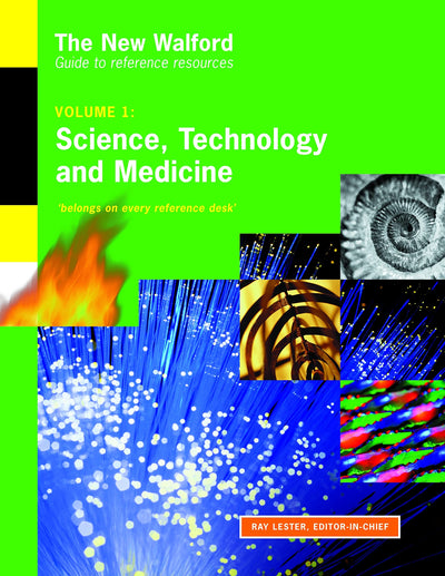 New Walford Guide to Reference Resources: Science, Technology and Medicine, Volume 1