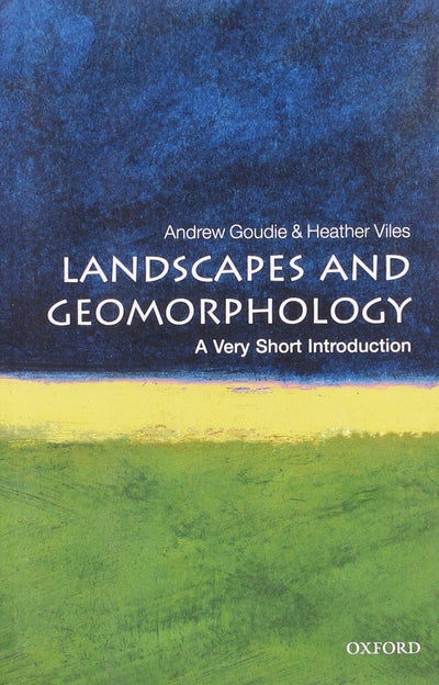 Landscapes and Geomorphology: A Very Short Introduction (Very Short Introductions)