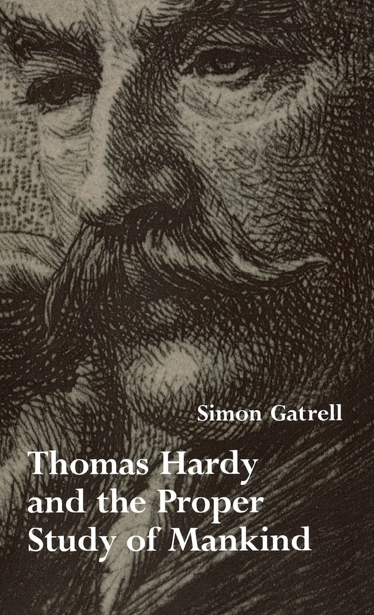 Thomas Hardy and the Proper Study of Mankind (Victorian Literature and Culture Series)