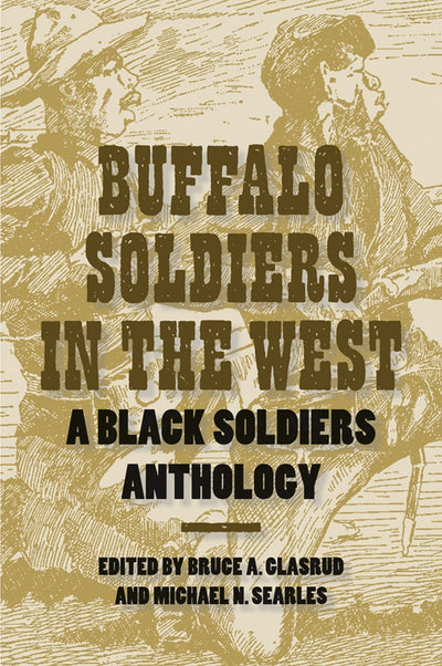 Buffalo Soldiers in the West: A Black Soldiers Anthology