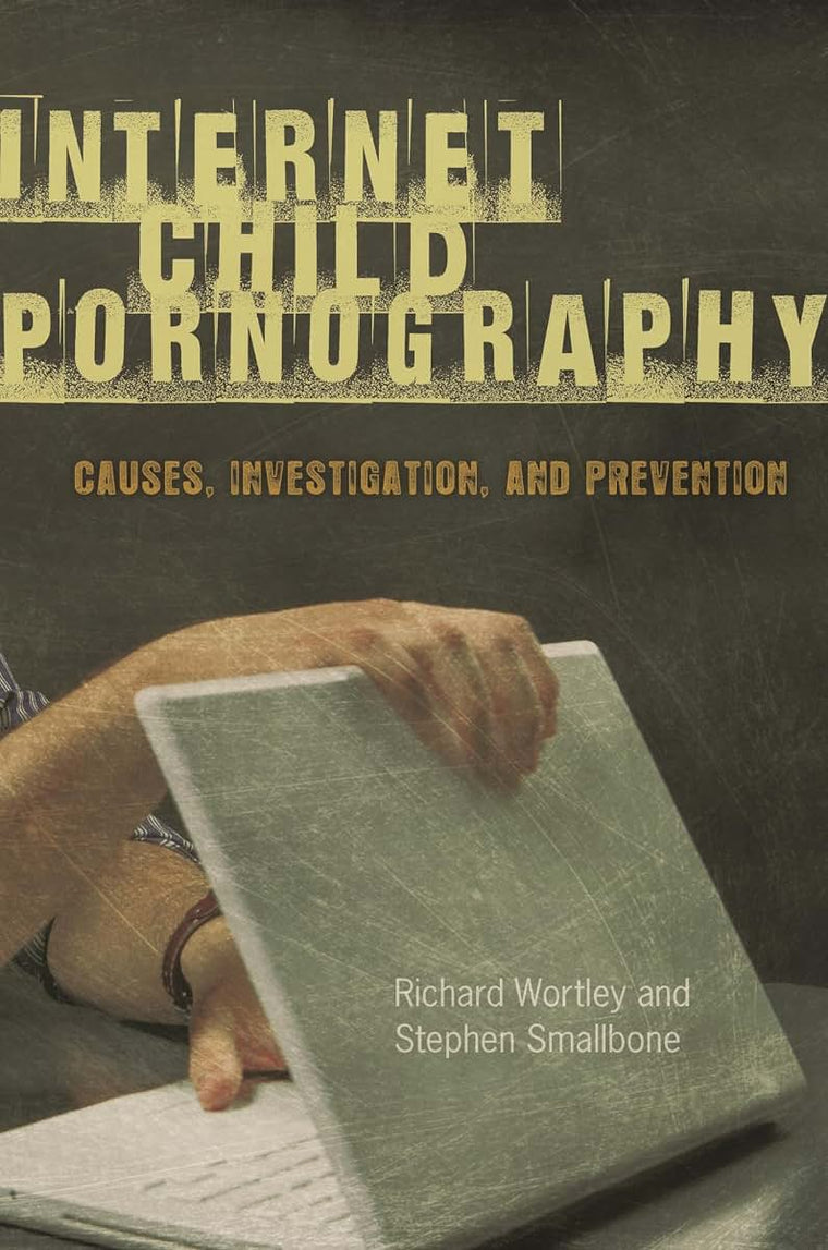Internet Child Pornography: Causes, Investigation, and Prevention (Global Crime and Justice)