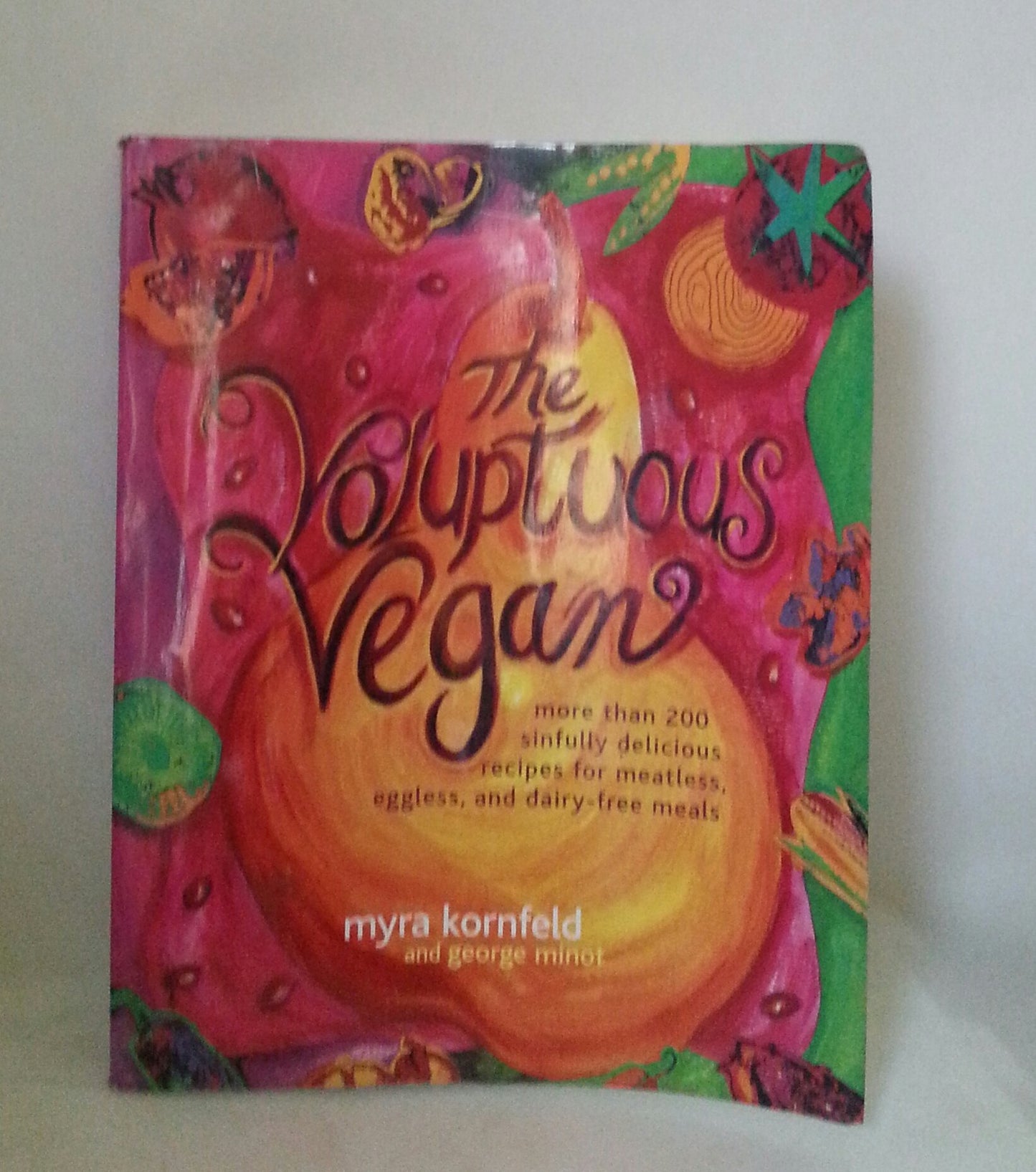 The Voluptuous Vegan: More Than 200 Sinfully Delicious Recipes for Meatless, Eggless, and Dairy-Free Meals
