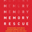 Memory Rescue: Supercharge Your Brain, Reverse Memory Loss, and Remember What Matters Most