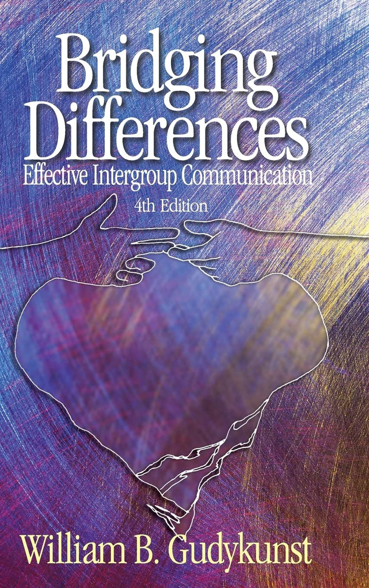 Bridging Differences: Effective Intergroup Communication (INTERPERSONAL COMMTEXTS)