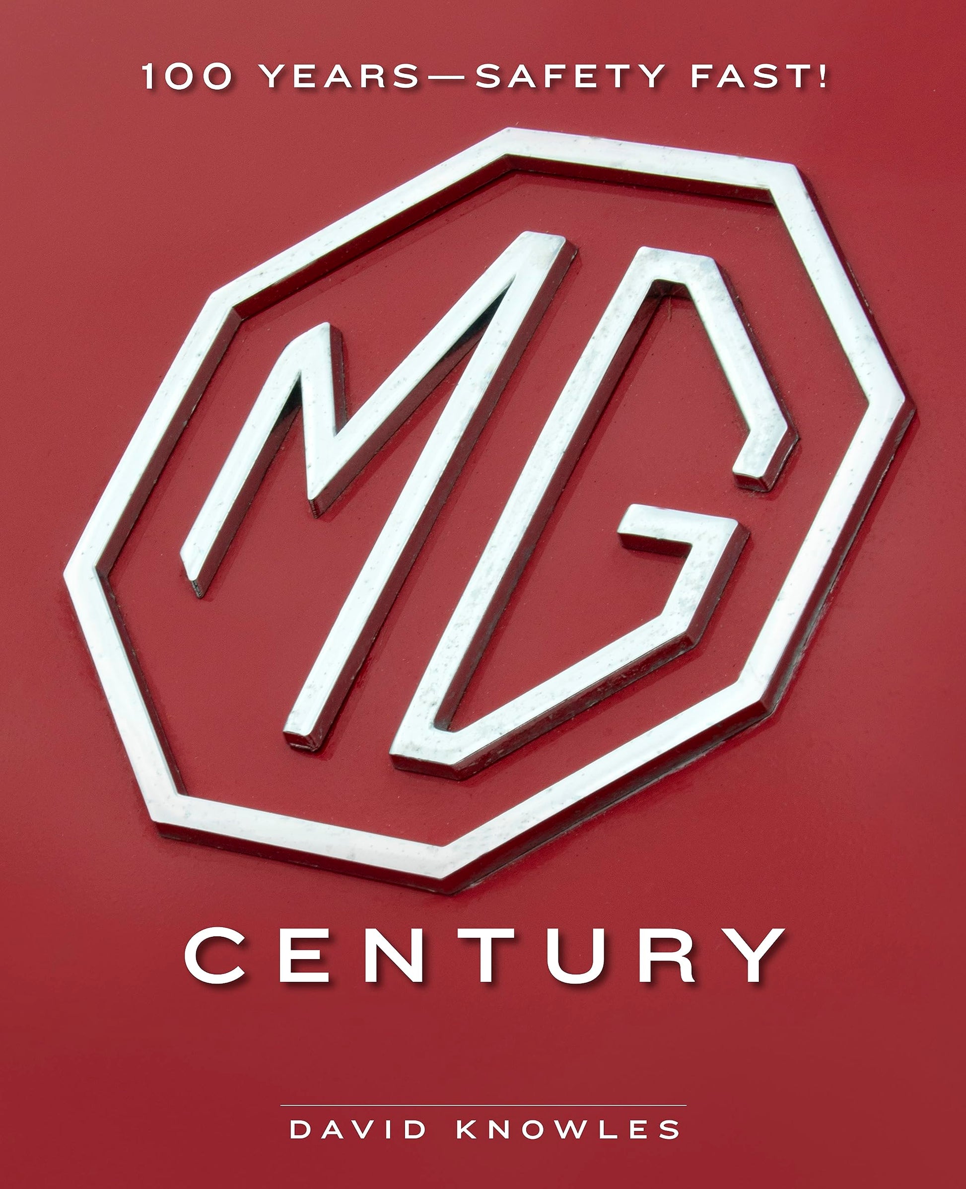 The MG Century: 100 Years-Safety Fast!