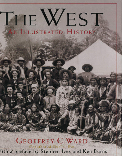 The West: An Illustrated History by Geoffrey C. Ward