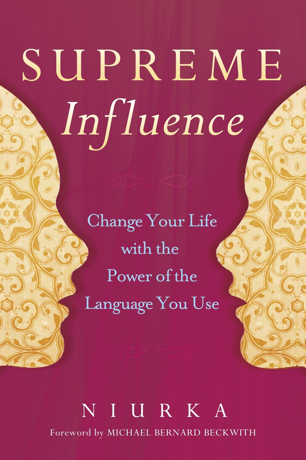 Supreme Influence: Change Your Life with the Power of the Language You Use