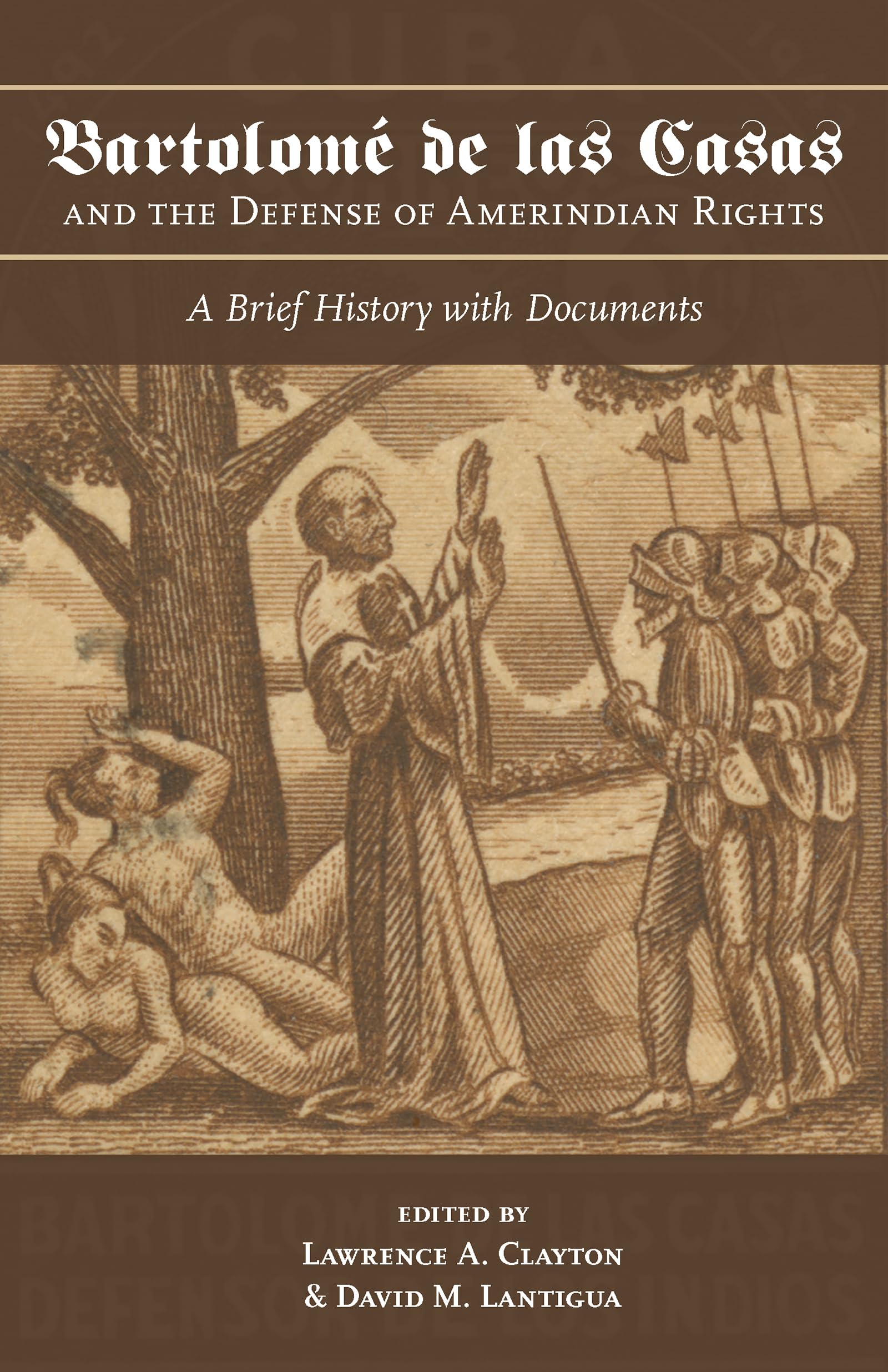 Bartolomé de las Casas and the Defense of Amerindian Rights: A Brief History with Documents (Atlantic Crossings)