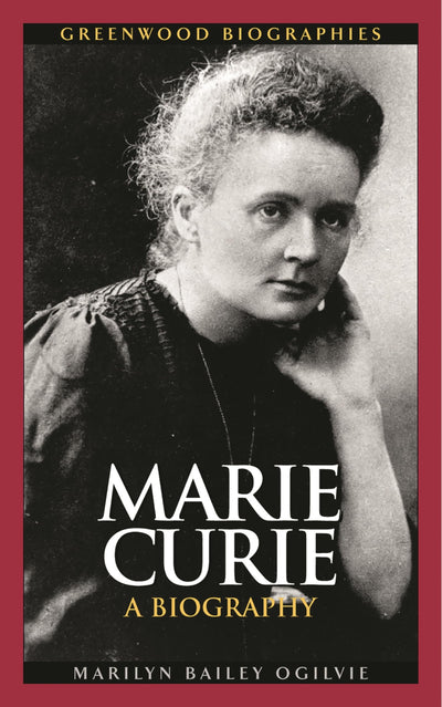 Marie Curie: A Biography (Greenwood Biographies)