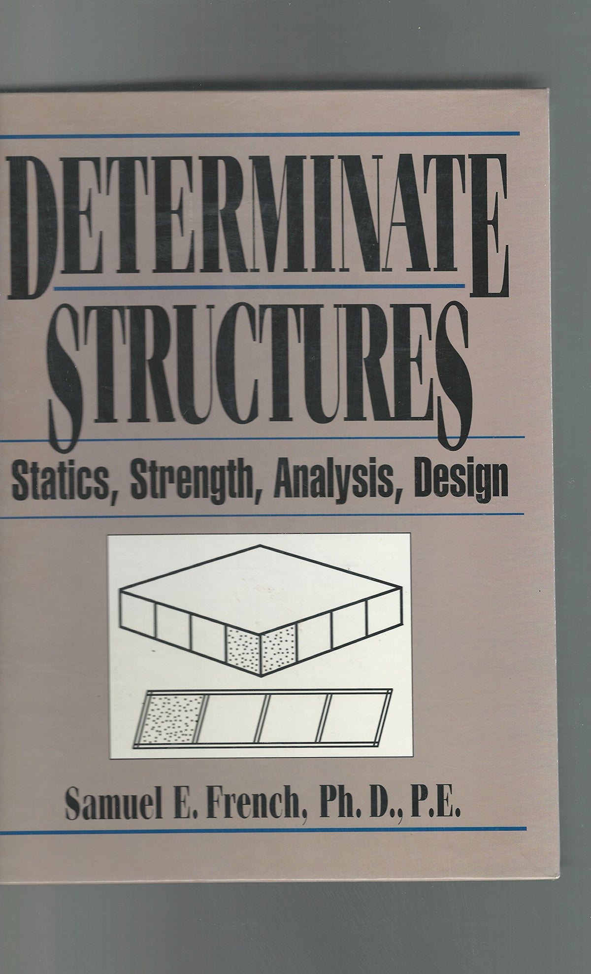 Determinate Structures: Statics, Strength, Analysis, Design