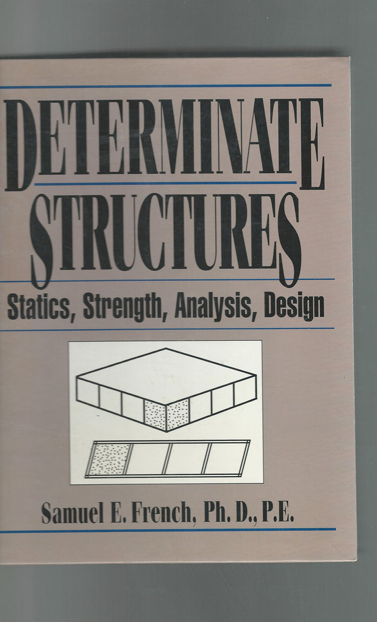 Determinate Structures: Statics, Strength, Analysis, Design