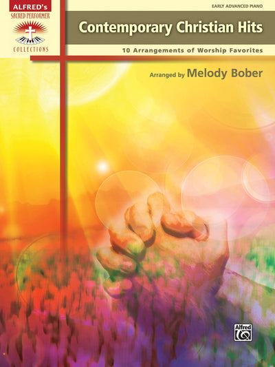 Contemporary Christian Hits: 10 Arrangements of Worship Favorites (Sacred Performer Collections)