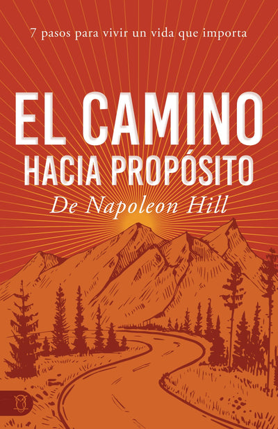 El Camino Hacia Propsito: 7 Pasos Para Vivir Un Vida Que Importa (Viva una vida significativa) (Spanish Edition)