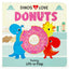 Dinos Love Donuts - A Foodie Lift-a-Flap Board Book for Babies and Toddlers to Introduce Trying New Foods; A Fun Dinosaur Adventure
