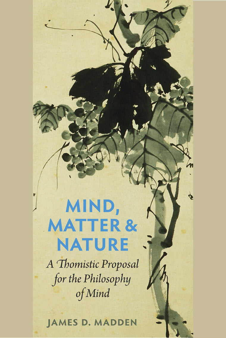 Mind, Matter, and Nature: A Thomistic Proposal for the Philosophy of Mind