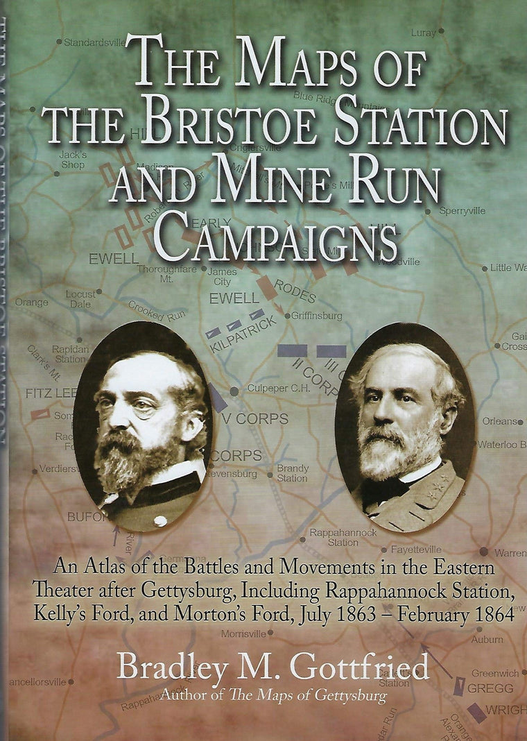 The Maps of the Bristoe Station and Mine Run Campaigns: An Atlas of the Battles and Movements in the Eastern Theater after Gettysburg, Including ... 1864 (Savas Beatie Military Atlas Series)