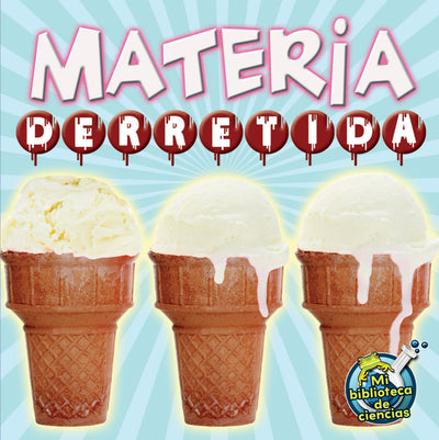 Rourke Educational Media Materia derretida (My Science Library) (Spanish Edition)