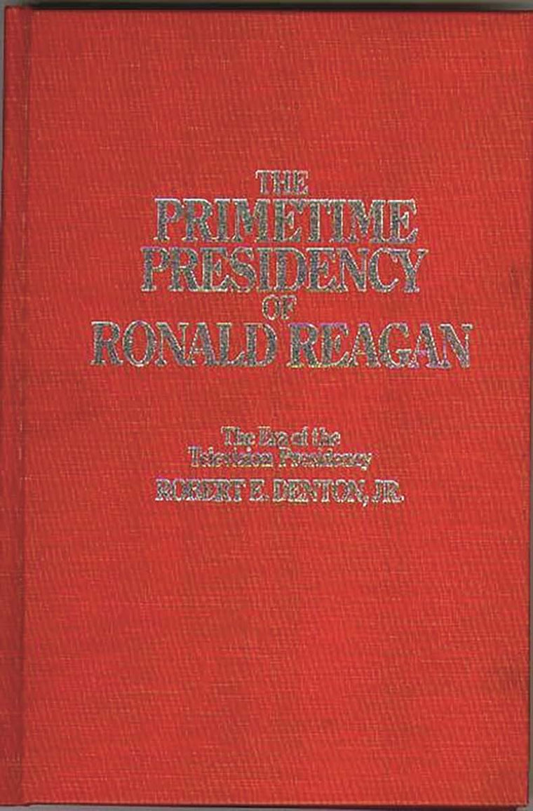 The Primetime Presidency of Ronald Reagan: The Era of the Television Presidency