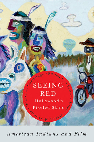 Seeing Red-Hollywood's Pixeled Skins: American Indians and Film (American Indian Studies)