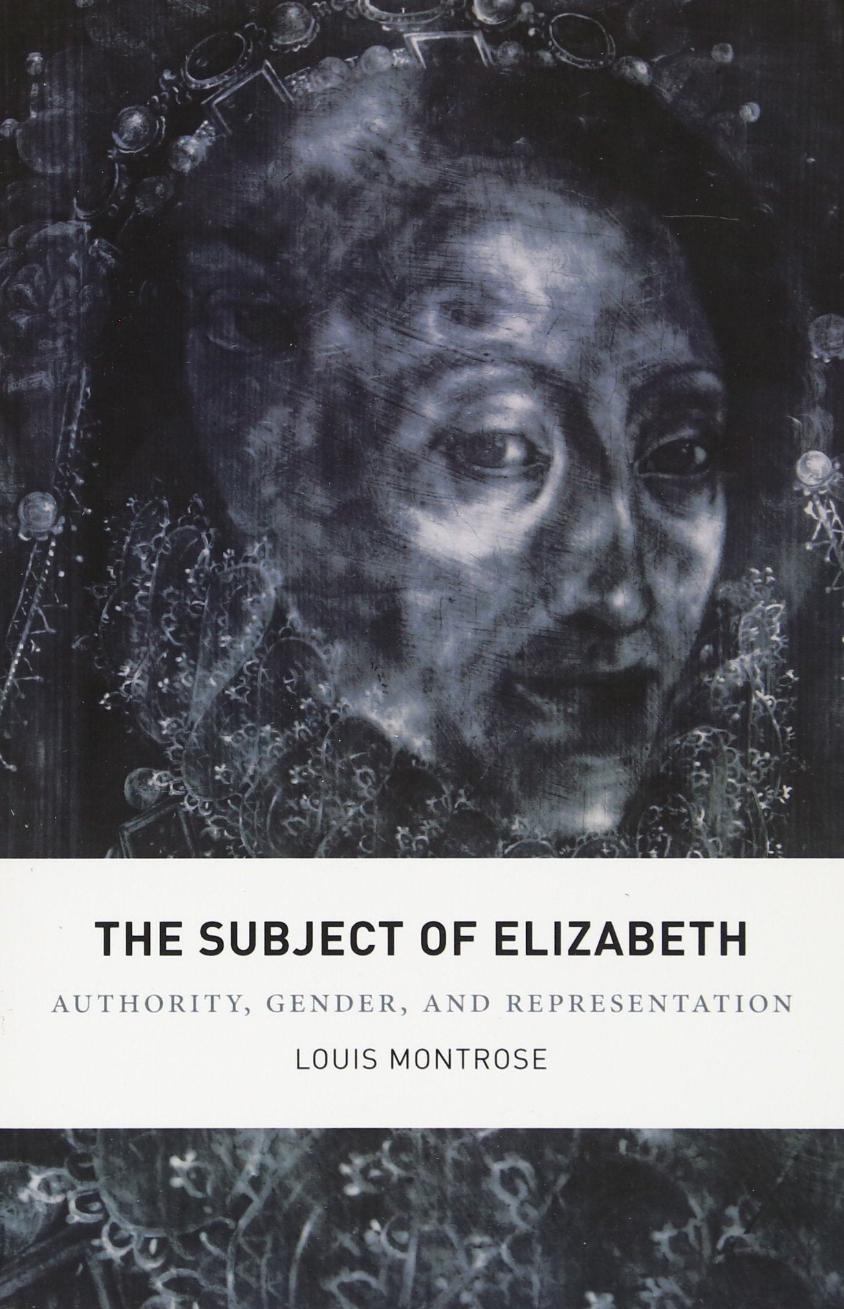 The Subject of Elizabeth: Authority, Gender, and Representation