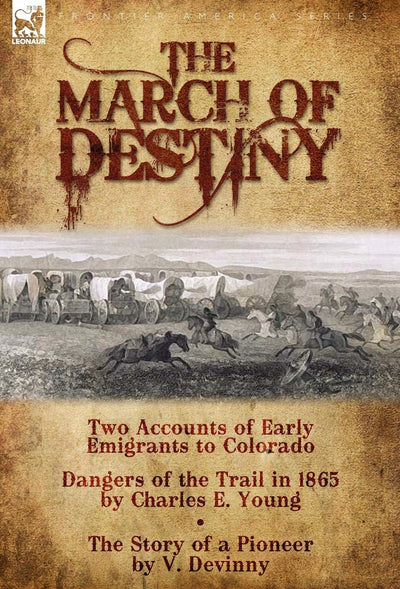 The March of Destiny: Two Accounts of Early Emigrants to Colorado