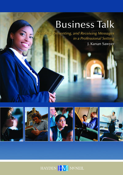 Business Talk: Sending, Presenting, and Receiving Messages in a Professional Setting